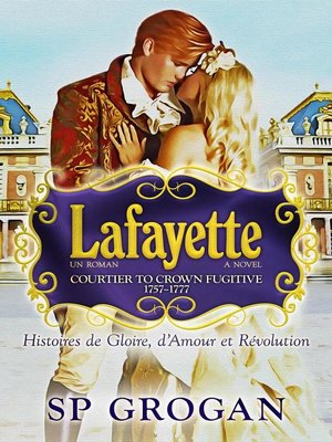 cover image of Lafayette—the novel—Courtier to Crown Fugitive